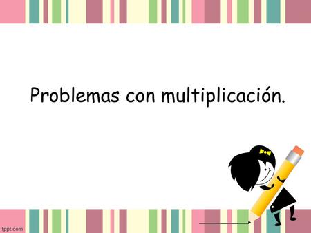 Problemas con multiplicación.