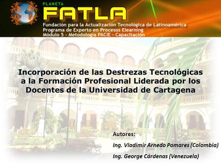 Autores: Ing. Vladimir Arnedo Pomares (Colombia) Ing. George Cárdenas (Venezuela)