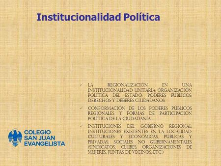La regionalización en una institucionalidad unitaria; organización política del Estado: poderes públicos, derechos y deberes ciudadanos. Conformación de.
