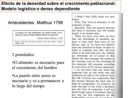 Antecedentes. Malthus 1798 2 postulados: