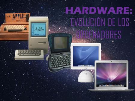 HARDWARE: EVOLUCIÓN DE LOS ORDENADORES
