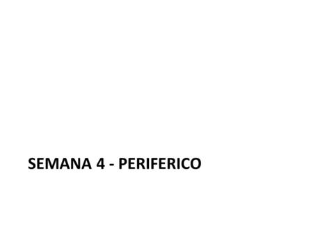 Semana 4 - periferico.