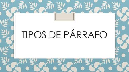 Tipos de Párrafo.
