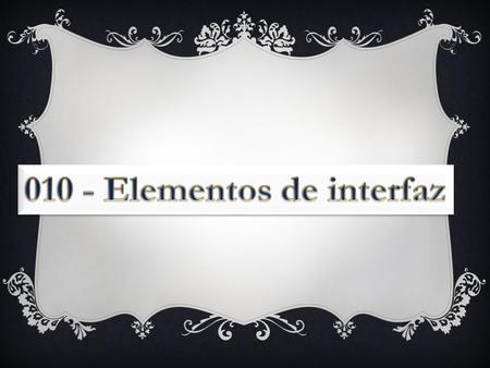 010 - Elementos de interfaz