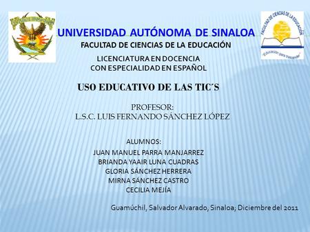 UNIVERSIDAD AUTÓNOMA DE SINALOA FACULTAD DE CIENCIAS DE LA EDUCACIÓN LICENCIATURA EN DOCENCIA CON ESPECIALIDAD EN ESPAÑOL JUAN MANUEL PARRA MANJARREZ BRIANDA.