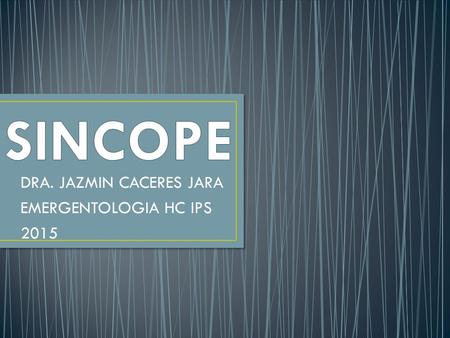 DRA. JAZMIN CACERES JARA EMERGENTOLOGIA HC IPS 2015.