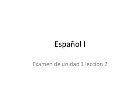 Examen de unidad 1 leccion 2