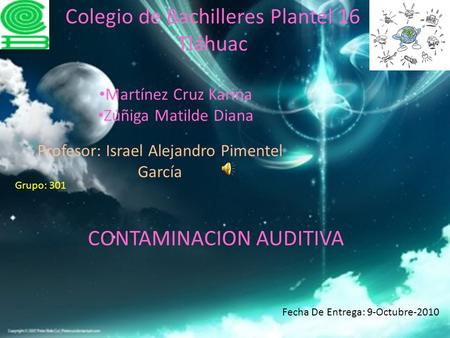 Colegio de Bachilleres Plantel 16 Tláhuac Martínez Cruz Karina Zúñiga Matilde Diana Profesor: Israel Alejandro Pimentel García Grupo: 301 CONTAMINACION.