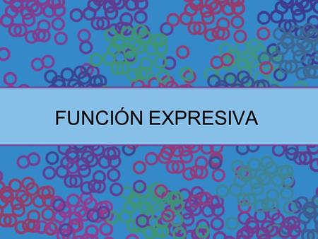 FUNCIÓN EXPRESIVA.