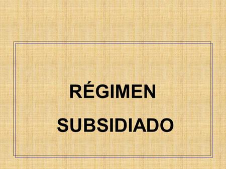 RÉGIMEN SUBSIDIADO.