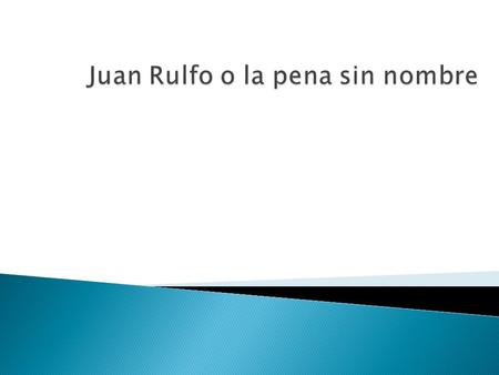 Juan Rulfo o la pena sin nombre