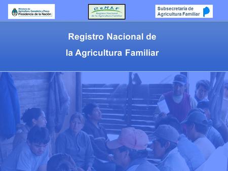 Registro Nacional de la Agricultura Familiar Subsecretaría de Agricultura Familiar.