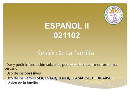 ESPAÑOL II Sesión 2: La familia