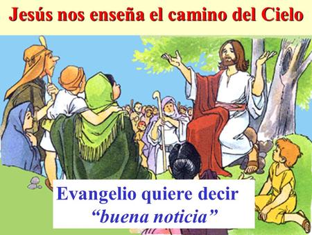 Jesús nos enseña el camino del Cielo