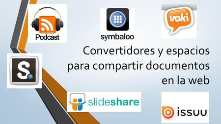 Convertidores y espacios para compartir documentos en la web.