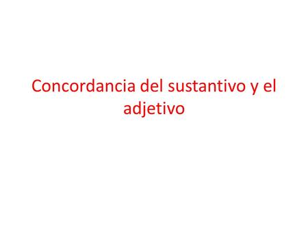 Concordancia del sustantivo y el adjetivo
