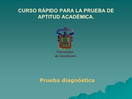 CURSO RÁPIDO PARA LA PRUEBA DE APTITUD ACADÉMICA. Prueba diagnóstica.