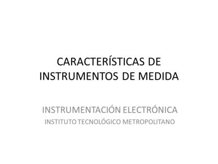 CARACTERÍSTICAS DE INSTRUMENTOS DE MEDIDA