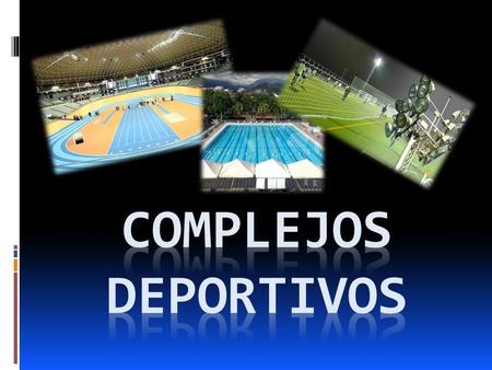 Complejos deportivos.