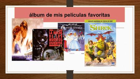 Álbum de mis películas favoritas. Romanticas Una de mis películas favoritas, sin duda es la de Titanic, es un clásico que podemos verla repetitívamente.