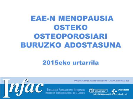 EAE-N MENOPAUSIA OSTEKO OSTEOPOROSIARI BURUZKO ADOSTASUNA 2015eko urtarrila.