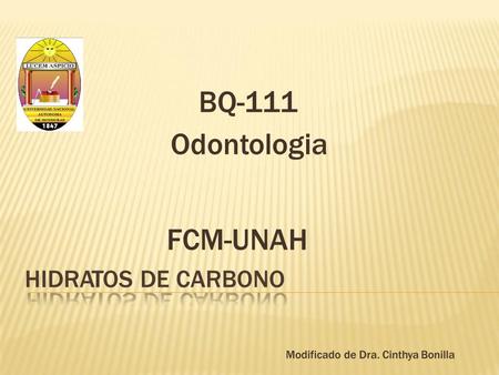 BQ-111 Odontologia FCM-UNAH HIDRATOS DE CARBONO.