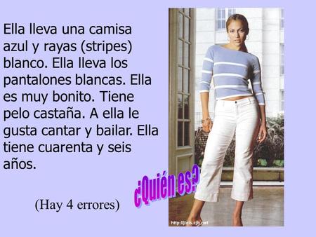 Ella lleva una camisa azul y rayas (stripes) blanco