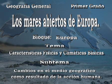 Los mares abiertos de Europa.