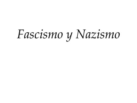 Fascismo y Nazismo.