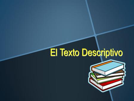 El Texto Descriptivo.