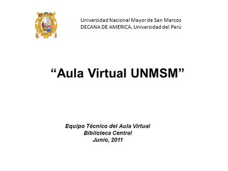 Equipo Técnico del Aula Virtual Biblioteca Central Junio, 2011