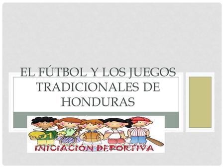 el Fútbol y los juegos tradicionales de honduras