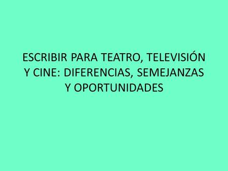 EL TEXTO DE TEATRO Ante todo: NO se llama «guion»
