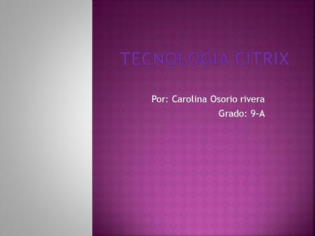 Por: Carolina Osorio rivera Grado: 9-A.  es una corporación multinacional fundada en 1989, que suministra tecnologías de virtualización de servidores,