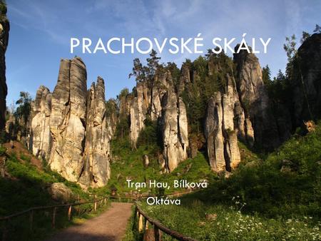 PRACHOVSKÉ SKÁLY Tran Hau, Bílková Oktáva. Prachovské skály  Prachovské skály son formaciones de roca arenisca racimos de diferentes formas  Están.