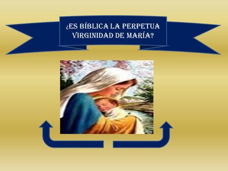 ¿ Es bíblica la perpetua virginidad de María?. Pregunta: ¿Es bíblica la perpetua virginidad de María? La posición oficial de la Iglesia Católica Romana,