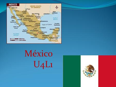 México U4L1. Geography Mexico is bordered by the United States to the north and Belize and Guatemala to the southeast. Mexico is about one-fifth the size.