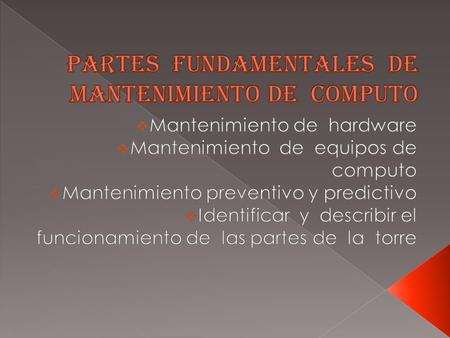 Partes fundamentales de mantenimiento de computo