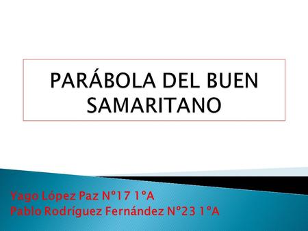 Yago López Paz Nº17 1ºA Pablo Rodríguez Fernández Nº23 1ºA.