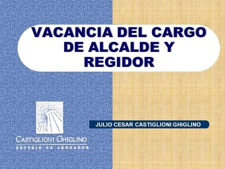 VACANCIA DEL CARGO DE ALCALDE Y REGIDOR