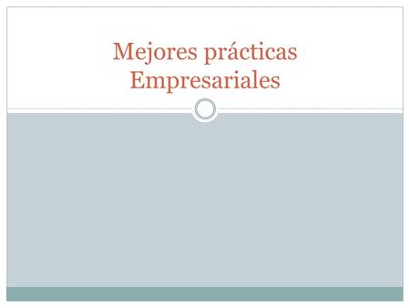 Mejores prácticas Empresariales. Financieras Mantener liquidez para sostener 2 meses de capital de trabajo Controlar el nivel de deuda por debajo del.
