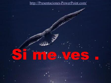 Si me ves.