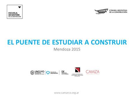 10 CLAVES PARA CONSEGUIR TRABAJO www.camarco.org.ar EL PUENTE DE ESTUDIAR A CONSTRUIR Mendoza 2015 www.camarco.org.ar.