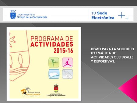 DEMO PARA LA SOLICITUD TELEMÁTICA DE ACTIVIDADES CULTURALES Y DEPORTIVAS.