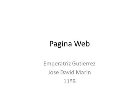 Pagina Web Emperatriz Gutierrez Jose David Marin 11ºB.