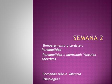 Semana 2 Temperamento y carácter: Personalidad