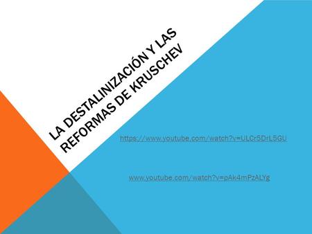 LA DESTALINIZACIóN Y LAS REFORMAS DE KRUSCHEV