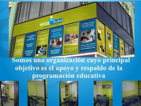 Somos una organización cuyo principal objetivo es el apoyo y respaldo de la programación educativa.
