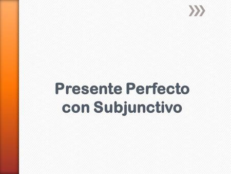 Presente Perfecto con Subjunctivo