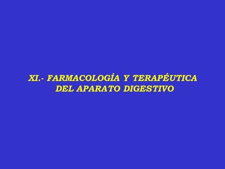 XI.- FARMACOLOGÍA Y TERAPÉUTICA